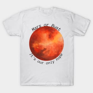 Mars or Bust T-Shirt